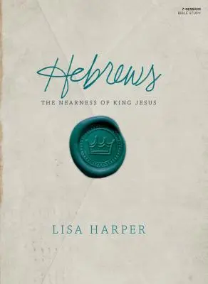 Cartea de studiu biblic Evrei: Apropierea regelui Isus - Hebrews Bible Study Book: The Nearness of King Jesus