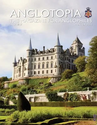 Anglotopia Print Magazine - Numărul 17 - Revista pentru anglofili - Anglotopia Print Magazine - Issue 17 - The Magazine for Anglophiles
