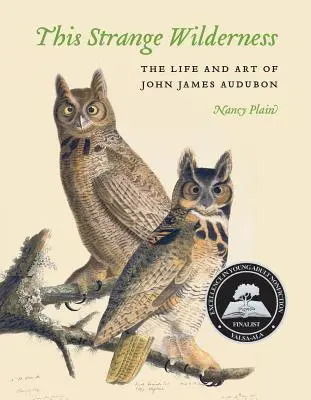 Această sălbăticie ciudată: Viața și arta lui John James Audubon - This Strange Wilderness: The Life and Art of John James Audubon