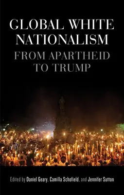 Naționalismul alb global: De la apartheid la Trump - Global White Nationalism: From Apartheid to Trump