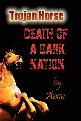 Calul troian: Moartea unei națiuni întunecate - Trojan Horse: Death of a Dark Nation