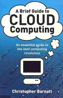 Brief Guide to Cloud Computing - Un ghid esențial pentru următoarea revoluție informatică. - Brief Guide to Cloud Computing - An essential guide to the next computing revolution.