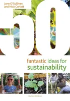 50 de idei fantastice pentru sustenabilitate (O'Sullivan June (Chief Executive London Early Years Foundation UK)) - 50 Fantastic Ideas for Sustainability (O'Sullivan June (Chief Executive London Early Years Foundation UK))