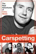 Carspotting - Adevăratele aventuri ale lui Irvine Welsh - Carspotting - The Real Adventures of Irvine Welsh