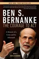 Curajul de a acționa: Memoriile unei crize și urmările ei - The Courage to Act: A Memoir of a Crisis and Its Aftermath