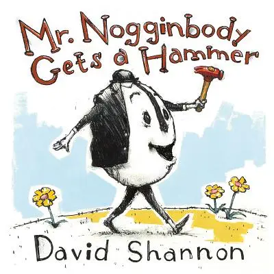 Domnul Nogginbody primește un ciocan - Mr. Nogginbody Gets a Hammer