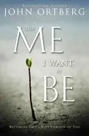 Eu vreau să fiu - Să devii cea mai bună versiune a ta oferită de Dumnezeu - Me I Want to Be - Becoming God's Best Version of You