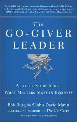 Liderul Go-Giver: O mică poveste despre ceea ce contează cel mai mult în afaceri (Go-Giver, Book 2) - The Go-Giver Leader: A Little Story about What Matters Most in Business (Go-Giver, Book 2)