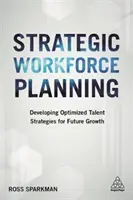 Planificarea strategică a forței de muncă: Dezvoltarea de strategii optimizate de talente pentru creșterea viitoare - Strategic Workforce Planning: Developing Optimized Talent Strategies for Future Growth