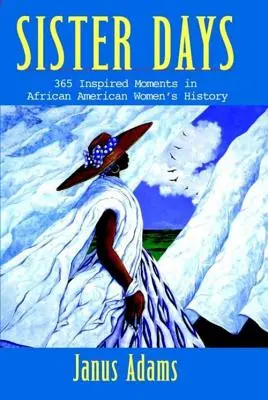 Sister Days: 365 de momente inspirate din istoria femeilor afro-americane - Sister Days: 365 Inspired Moments in African American Women's History