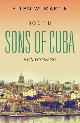 Fii ai Cubei: Cartea II - Întoarcerea acasă - Sons of Cuba: Book II - Homecoming