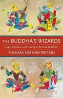 Vrăjitorii lui Buddha: Magie, protecție și vindecare în budismul birmanez - The Buddha's Wizards: Magic, Protection, and Healing in Burmese Buddhism