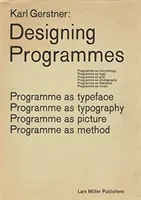 Karl Gerstner: Proiectarea programelor: Programme as Typeface, Typography, Picture, Method - Karl Gerstner: Designing Programmes: Programme as Typeface, Typography, Picture, Method