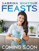 Feasts - A treia carte de la autorul bestsellerurilor Persiana, Sirocco, Bazaar și Simply - Feasts - The 3rd book from the bestselling author of Persiana, Sirocco, Bazaar and Simply