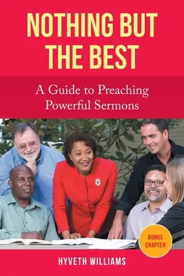 Nimic altceva decât cel mai bun: Un ghid pentru a predica predici puternice - Nothing But the Best: A Guide to Preaching Powerful Sermons