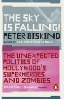 Sky is Falling! - Politica neașteptată a supereroilor și zombiilor de la Hollywood - Sky is Falling! - The Unexpected Politics of Hollywood's Superheroes and Zombies
