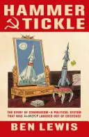 Hammer And Tickle - O istorie a comunismului povestită prin glume comuniste - Hammer And Tickle - A History Of Communism Told Through Communist Jokes