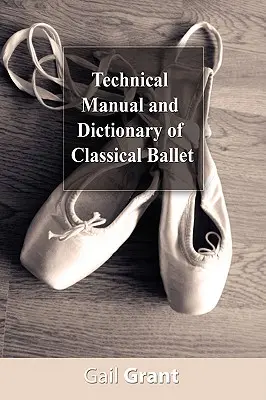 Manual tehnic și dicționar de balet clasic - Technical Manual and Dictionary of Classical Ballet