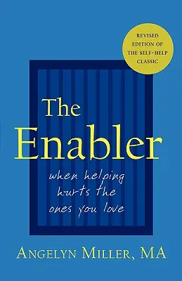 The Enabler: Când ajutorarea îi rănește pe cei pe care îi iubești - The Enabler: When Helping Hurts the Ones You Love