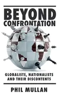 Dincolo de confruntare: Globaliștii, naționaliștii și nemulțumirile lor - Beyond Confrontation: Globalists, Nationalists and Their Discontents
