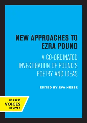 Noi abordări ale lui Ezra Pound: O investigație co-ordonată a poeziei și ideilor lui Pound - New Approaches to Ezra Pound: A Co-Ordinated Investigation of Pound's Poetry and Ideas