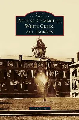 În jurul Cambridge, White Creek și Jackson - Around Cambridge, White Creek, and Jackson