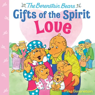 Iubire (Berenstain Bears Gifts of the Spirit) - Love (Berenstain Bears Gifts of the Spirit)