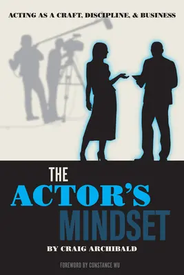 Mentalitatea actorului: Actoria ca meserie, disciplină și afacere - The Actor's Mindset: Acting as a Craft, Discipline and Business