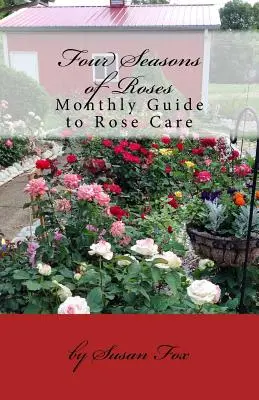 Patru anotimpuri de trandafiri: Ghid lunar pentru îngrijirea trandafirilor - Four Seasons of Roses: Monthly Guide to Rose Care