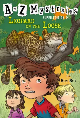 A to Z Mysteries Super Edition #14: Leopard în libertate - A to Z Mysteries Super Edition #14: Leopard on the Loose
