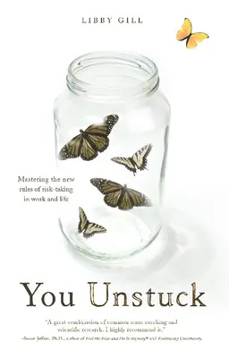 You Unstuck: Stăpânirea noilor reguli ale asumării riscurilor în muncă și în viață - You Unstuck: Mastering the New Rules of Risk-Taking in Work and Life