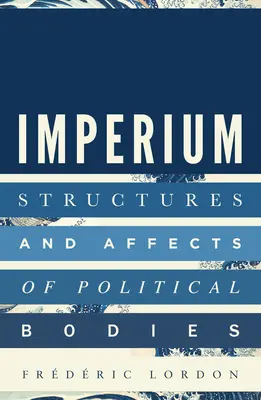 Imperium: Structuri și afecte ale corpurilor politice - Imperium: Structures and Affects of Political Bodies