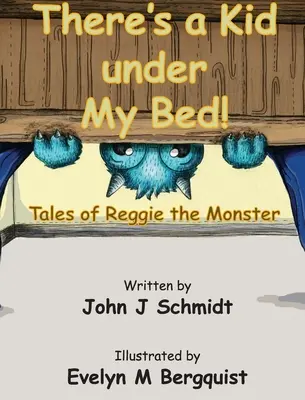 Există un copil sub patul meu! Poveștile lui Reggie Monstrul - There's a Kid Under My Bed! Tales of Reggie the Monster