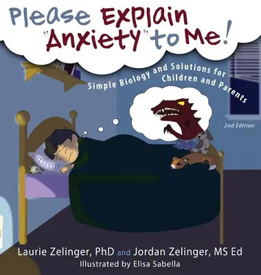 Explică-mi te rog anxietatea! Biologie simplă și soluții pentru copii și părinți - Please Explain Anxiety to Me! Simple Biology and Solutions for Children and Parents
