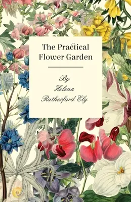 Grădina de flori practică - The Practical Flower Garden