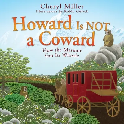 Howard nu este un laș: Cum și-a primit Marmot fluierul - Howard Is NOT a Coward: How the Marmot Got Its Whistle