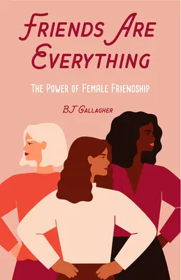 Prietenele sunt totul: Puterea prieteniei feminine care schimbă viața (Citate despre prietenie, împuternicire, citate inspiraționale) - Friends Are Everything: The Life-Changing Power of Female Friendship (Friendship Quotes, Empowerment, Inspirational Quotes)