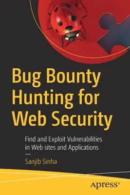Bug Bounty Hunting for Web Security: Găsirea și exploatarea vulnerabilităților în site-urile și aplicațiile web - Bug Bounty Hunting for Web Security: Find and Exploit Vulnerabilities in Web Sites and Applications
