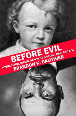 Before Evil: Tinerii Lenin, Hitler, Stalin, Mussolini, Mao și Kim - Before Evil: Young Lenin, Hitler, Stalin, Mussolini, Mao, and Kim