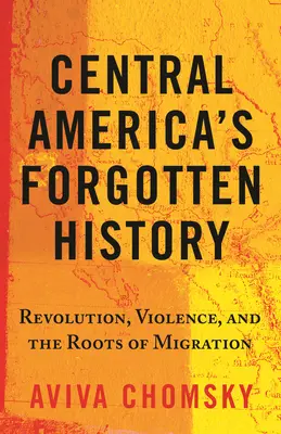 Istoria uitată a Americii Centrale: Revoluția, violența și rădăcinile migrației - Central America's Forgotten History: Revolution, Violence, and the Roots of Migration