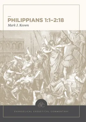 Filipeni 1:1-2:18: Comentariu Exegetic Evanghelic - Philippians 1:1-2:18: Evangelical Exegetical Commentary