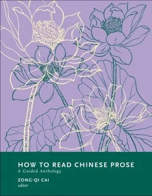 Cum să citești proză chineză: O antologie ghidată - How to Read Chinese Prose: A Guided Anthology