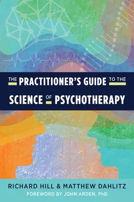 Ghidul practicianului pentru știința psihoterapiei (The Practitioner's Guide to the Science of Psychotherapy) - The Practitioner's Guide to the Science of Psychotherapy