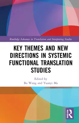 Teme-cheie și noi direcții în studiile sistemice de traducere funcțională - Key Themes and New Directions in Systemic Functional Translation Studies