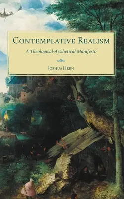 Realismul Contemplativ: Un manifest teologic-estetic - Contemplative Realism: A Theological-Aesthetical Manifesto