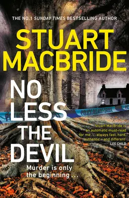 No Less The Devil - Noul thriller de neratat al autorului seriei Logan McRae, bestsellerul Sunday Times nr. 1 - No Less The Devil - The unmissable new thriller from the No. 1 Sunday Times bestselling author of the Logan McRae series