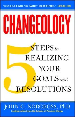 Changeology: 5 pași către realizarea obiectivelor și rezoluțiilor tale - Changeology: 5 Steps to Realizing Your Goals and Resolutions