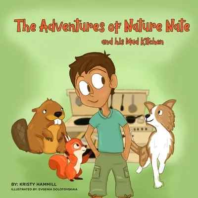 Aventurile lui Nature Nate și ale bucătăriei sale de noroi: Copii cu gândire holistică - The Adventures of Nature Nate and his Mud Kitchen: Holistic Thinking Kids