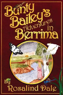 Aventurile lui Bunty Bailey în Berrima: Ficțiune istorică australiană pentru copii - Bunty Bailey's Adventures in Berrima: Australian childrens historical fiction