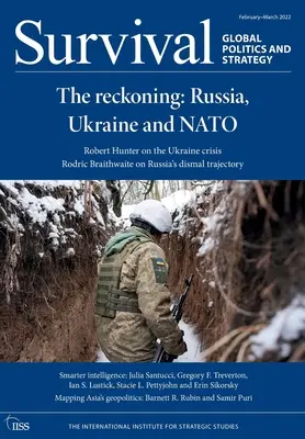 Supraviețuirea februarie - martie 2022: Recunoașterea: Rusia, Ucraina și NATO - Survival February - March 2022: The Reckoning: Russia, Ukraine and NATO